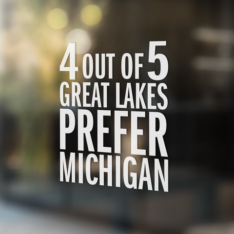 4 Out Of 5 Great Lakes Prefer Michigan White Vinyl Sticker (Pack of 10)