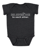 Be Awesome to Each Other Baby Onesie