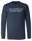 Be Awesome to Each Other Long Sleeve T-Shirt