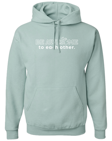 Be Awesome to Each Other Hoodie