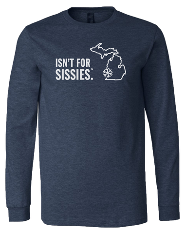 Isn't for Sissies Long Sleeve T-Shirt